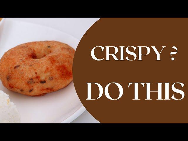 Chef's tips on how to make medu vada crispy