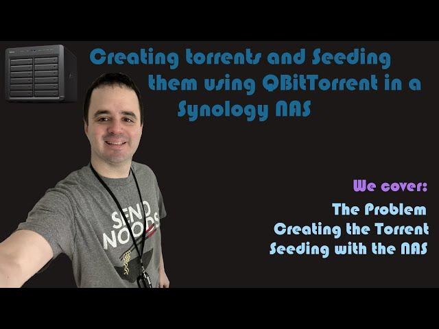 Creating torrents and Seeding them using QBitTorrent in a Synology NAS [Video Request]