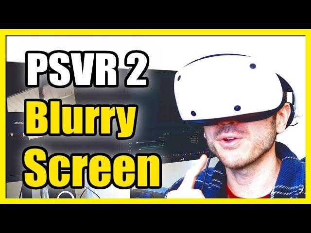 How to Fix Blurry Screen & Grain on PSVR 2 Headset on PS5 (Adjust Focus Tutorial)