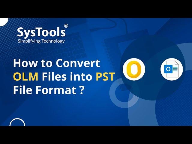 How to Convert OLM to PST Format? | Verified Solution to Export Mac Outlook OLM to PST | SysTools