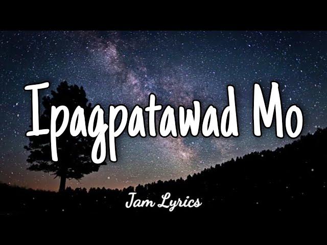 Ipagpatawad Mo - Justin Vasquez Lyrics