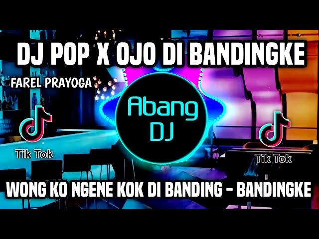 DJ POP X OJO DIBANDINGKE REMIX VIRAL TIKTOK TERBARU 2022 POP X OJO DI BANDINGKE