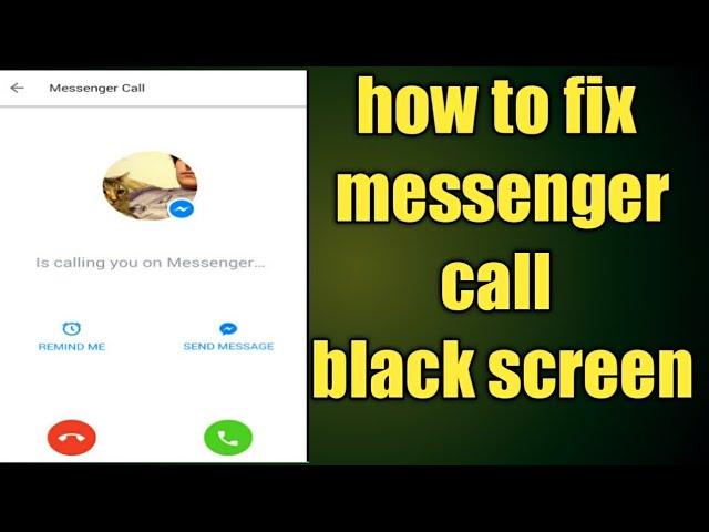 how to fix messenger call black screen | messenger black screen problem | messenger problem