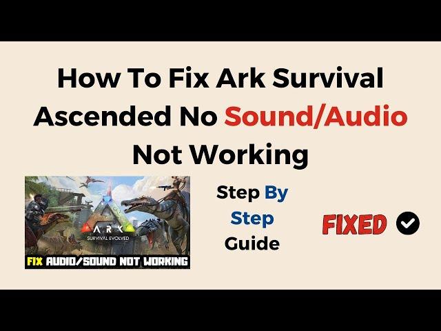 How To Fix Ark Survival Ascended No Sound/Audio Not Working