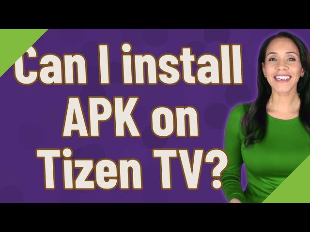 Can I install APK on Tizen TV?