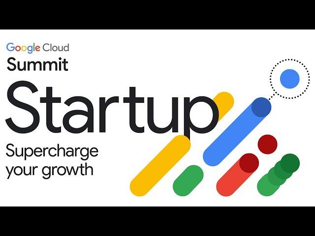 Google Cloud Startup Summit 2023: Start and scale with AI