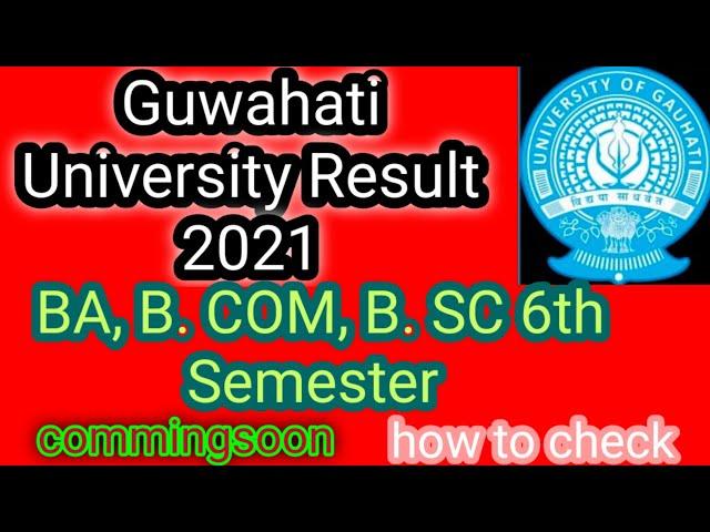 Gauhati University Result Comingson 2021 ll How to check Result ll BA, B. COM, B. Sc Result ll