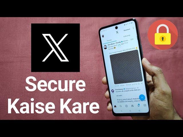 Twitter X Account Secure Kaise Kare 2024 | X Twitter Security Settings | X Account Security