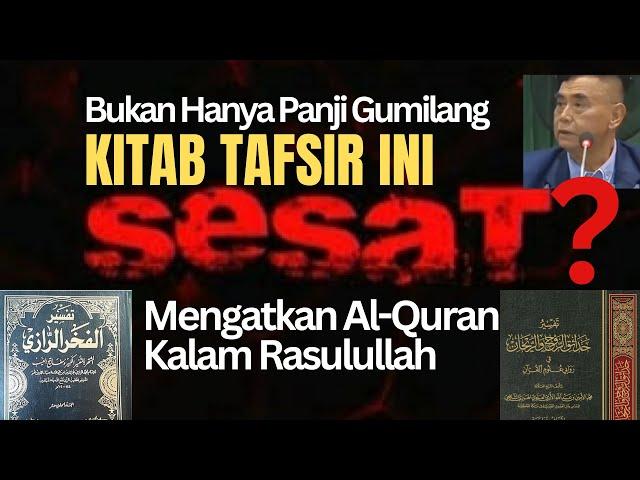 Kitab Tafsir ini Sesat? (Bukan Hanya Panji Gumilang)  Mengatakan Al-Quran Kalam Rasulullah