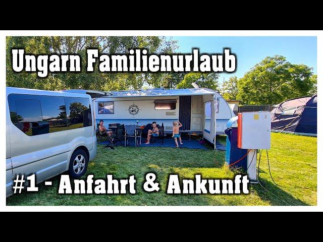 Anreise zum Balaton | Campingurlaub in Ungarn #1 | Hobbyfamilie