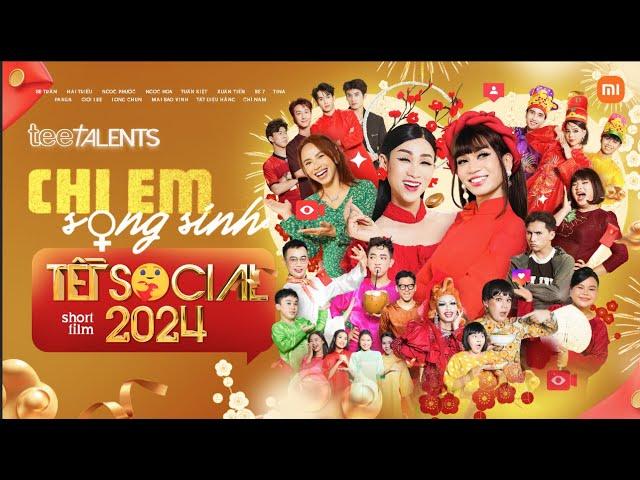 CHỊ EM SONG SINH - TẾT SOCIAL 2024 | PHIM HÀI TẾT 2024 | BB Trần, Hải Triều, Ngọc Phước, Ngọc Hoa,…