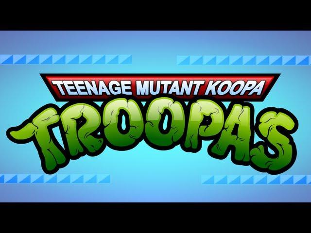 Teenage Mutant Koopa Troopas - A TMNT / Super Mario Bros. Mashup