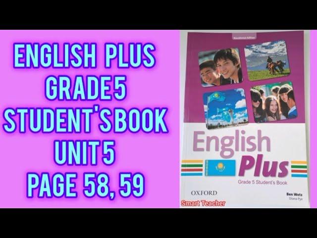 Ағылшын тілі 5-сынып English Plus 5 grade Student's book Unit 5  page 58, 59