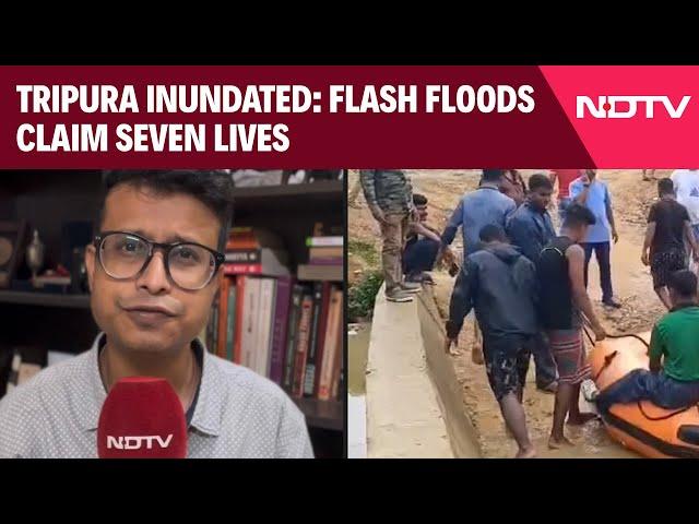 Tripura Floods | 7 Dead, Thousands Affected Due To Flash Floods In Tripura