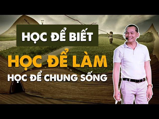 HỌC ĐỂ BIẾT - HỌC ĐỂ LÀM - HỌC ĐỂ CHUNG SỐNG | Ngô Minh Tuấn | Học Viện CEO Việt Nam
