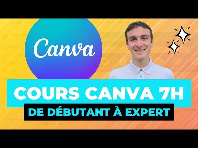 Cours Canva de DÉBUTANT à EXPERT en 7 heures - Canva Tutorial en Français 2024