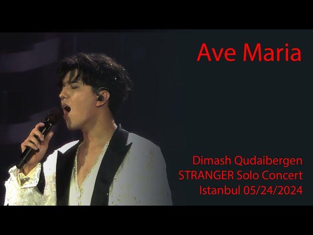 Dimash Qudaibergen - Ave Maria, STRANGER Istanbul solo concert 05/24/2024 [FANCAM]