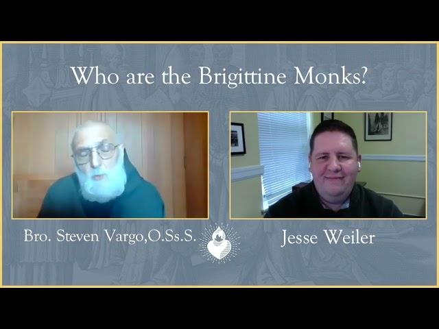 Br. Steven Vargos, O.Ss.S.  ..  Who are the Brigittine Monks