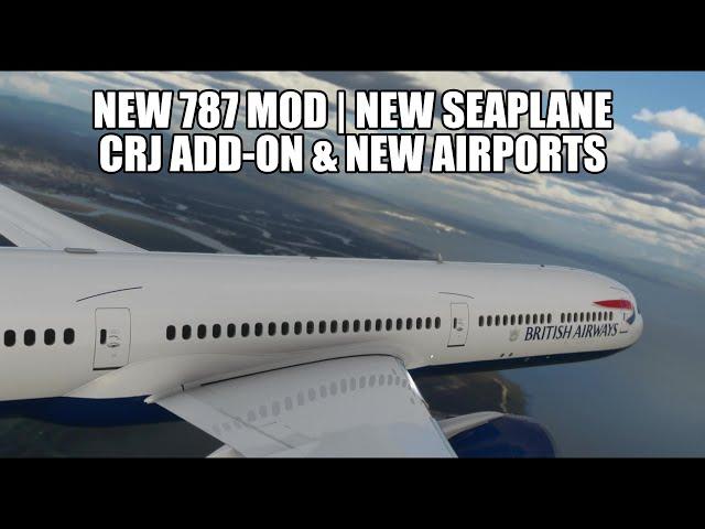 New B787 Dreamliner Mod | New CRJ & Seaplane Aircraft | New Airports for MSFS 2020