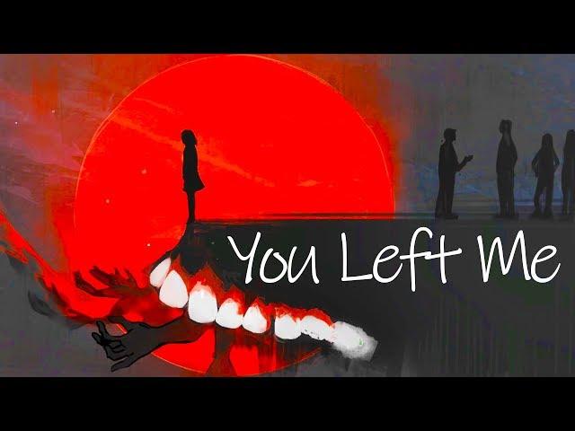 HAVE YOU EVER LOST SOMEONE? | You Left Me