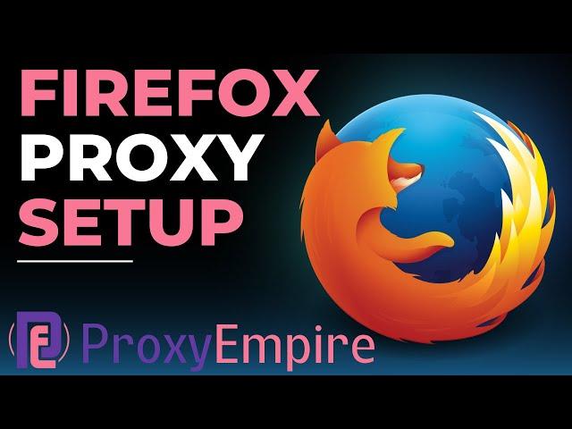 The Ultimate Firefox Proxy Tutorial | How To Use Proxies In Mozilla Firefox | How To Use FoxyProxy