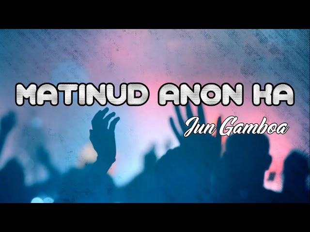 Matinud Anon ka LYRICS By Jun Gamboa Band | Bisaya christian song