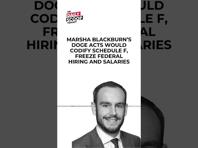 Blackburn’s DOGE Acts target Schedule F, federal hiring freeze | The Daily Scoop Podcast #shorts