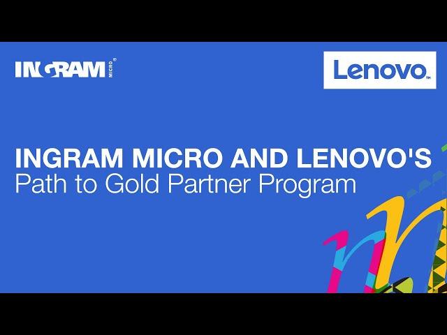 Ingram Micro and Lenovo's Path to Gold Partner Program | ONE 2020 NA