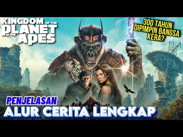 ALUR CERITA LENGKAP KINGDOM OF THE PLANET OFT THE APES 2024 - KETIKA BANGSA KERA MEMIMPIN 300 TAHUN