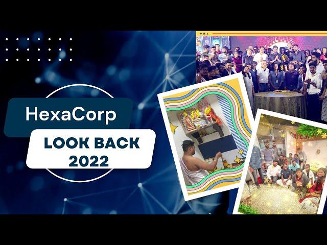 HexaCorp Look Back 2022 | Life @ HexaCorp | Highlights of Our Successful Year