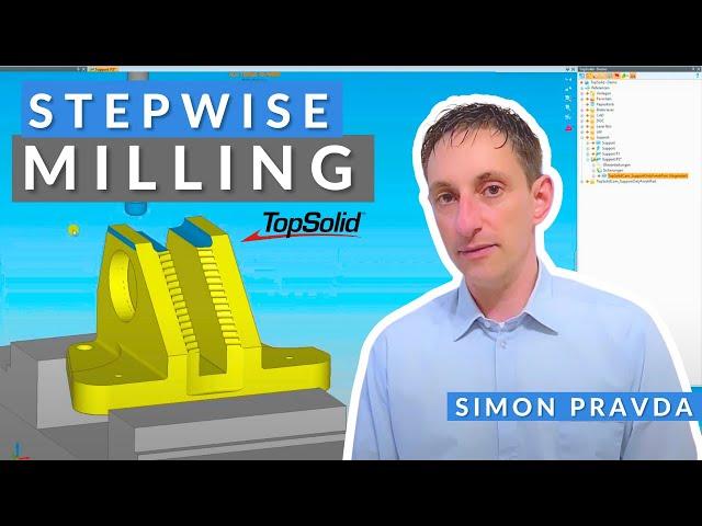 Stepwise Milling in TopSolid'Cam | TopSolid Tutorial mit Simon Pravda