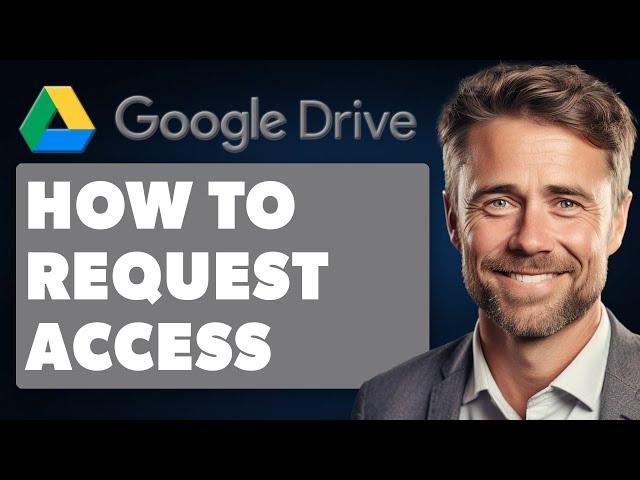 How to Request Access in Google Drive (Full 2024 Guide)