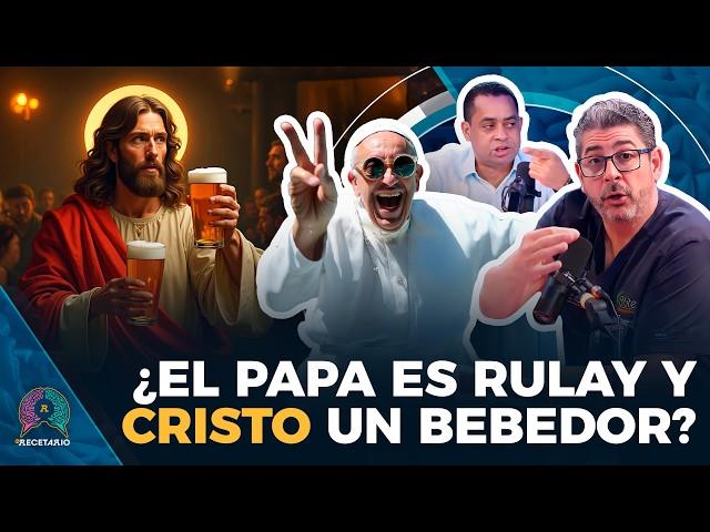 ¿EL PAPA ES RULAY Y CRISTO UN BEBEDOR? LUNES DE BLASFEMIAS EN EL RECETARIO