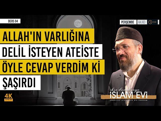 Allah'ın Varlığına Delil İsteyen Ateiste Öyle Cevap Verdim Ki Şaşırdı | Akaid - 4 | İhsan Şenocak