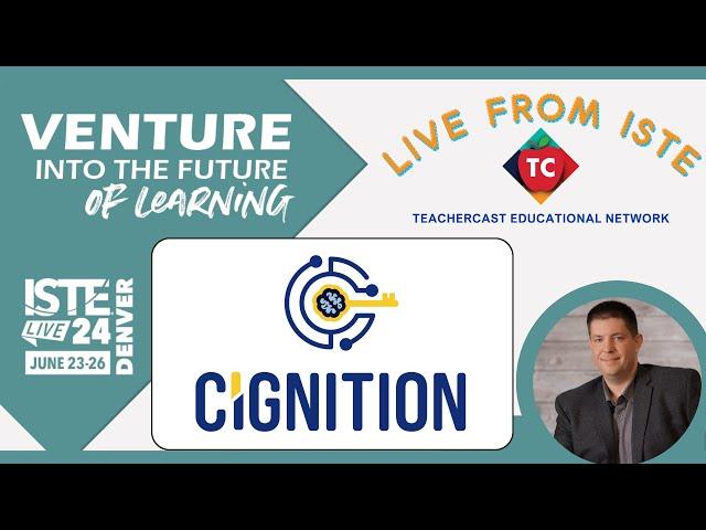 Cignition's Vision for Education: How to Spark Learning Through Innovation - Featuring Mike Cohen