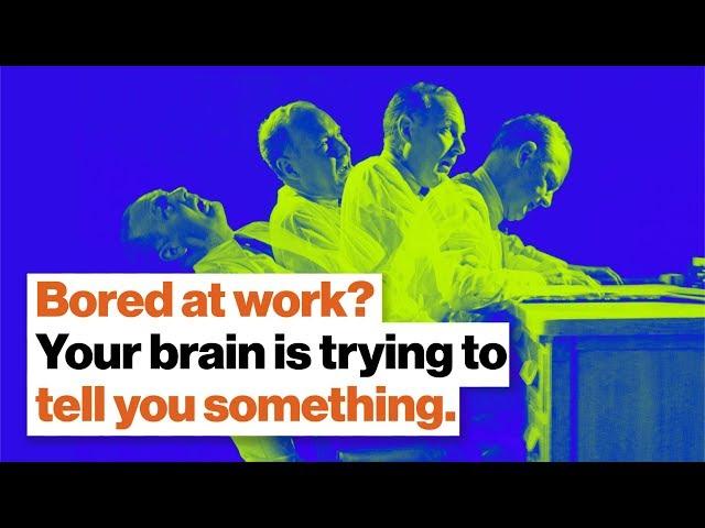 Bored out of your mind at work? Your brain is trying to tell you something. | Dan Cable | Big Think