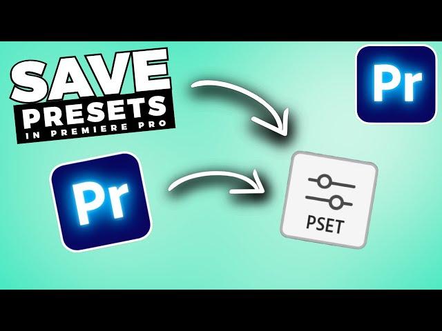 How To CREATE And SAVE PRESETS In Premiere Pro