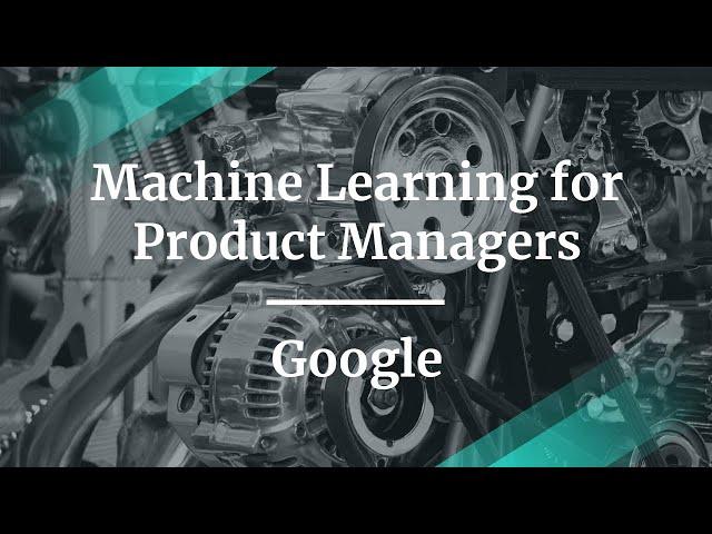 Webinar: Machine Learning for Product Managers by Google PM, Anusha Ramesh