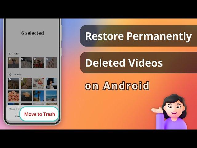 [5 Ways] How to Restore Permanently Deleted Videos on Android 2024