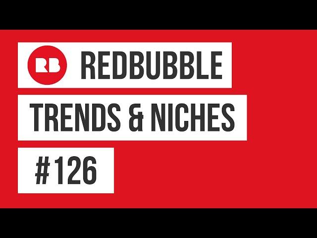 Redbubble Trends and Niches #126 | Print on Demand Niche Research | Profitable Designs