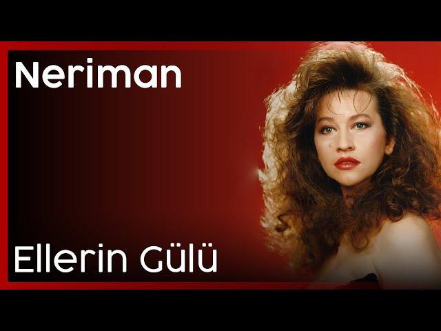 Neriman - Ellerin Gülü