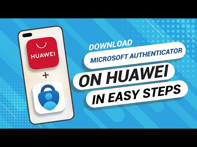 How to Download Microsoft Authenticator On Any Huawei Phone