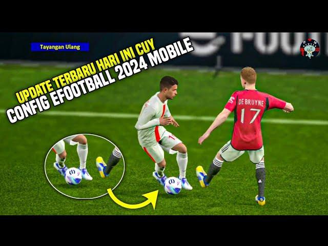 CONFIG EFOOTBALL 2024 MOBILE | UPDATE TERBARU NO LAG