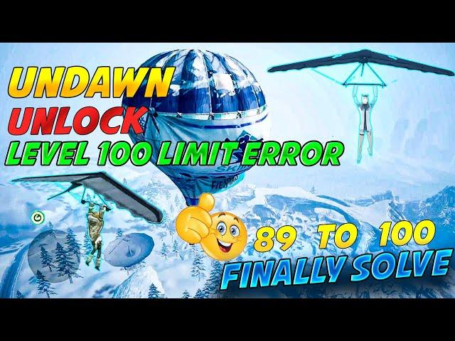 Undawn- Level 100 Limit Finally Solved | Unlock Snowy Map | How to Increase Level 100/undawn lvl 100