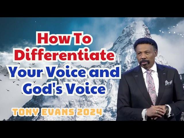 How To Differentiate Your Voice and God's Voice -- Dr. Tony Evans 2024