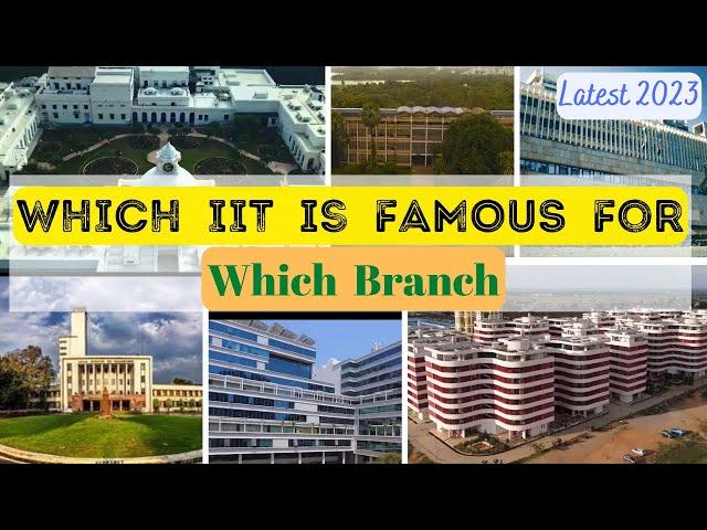 IITs AND THEIR FAMOUS ENGINEERING BRANCHES | WHICH IIT IS FAMOUS FOR WHICH BRANCH | BRANCHES AT IIT