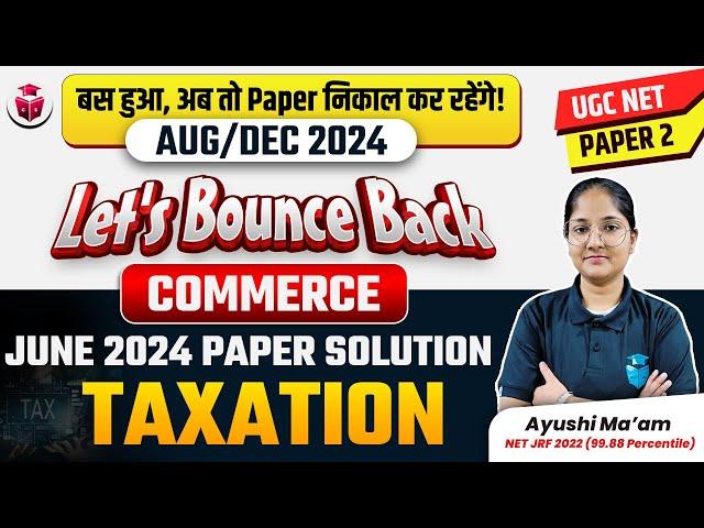 UGC NET Commerce 2024 June Paper Solution | Taxation Most Important Questions by Ayushi Mam