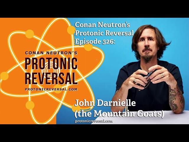 Conan Neutron’s Protonic Reversal-Ep326: John Darnielle (the Mountain Goats)