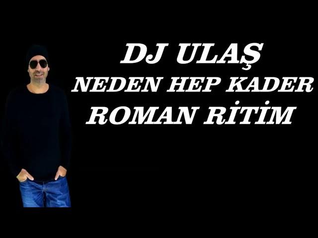 DJ ULAŞ AYAZ ERDOĞAN BABA NEDEN HEP KADER ROMAN REMİX