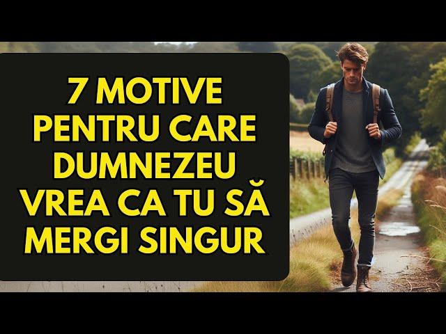 Acesta este motivul pentru care Dumnezeu spune să umblăm singur (motivație creștină)